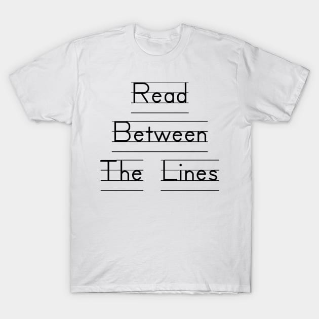 Read Between The Lines T-Shirt by AustralianMate